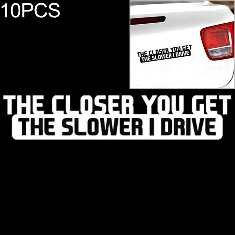 10 PCS The Closer You Get The Slower I Drive Car Sticker Car Styling Decals Motocycle Stickers, Size: 20x4cm - Decorative Sticker by buy2fix | Online Shopping UK | buy2fix